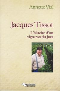Bibliothèque JACQUES TISSOT l'Histoire d'un Vigneron du  Jura 